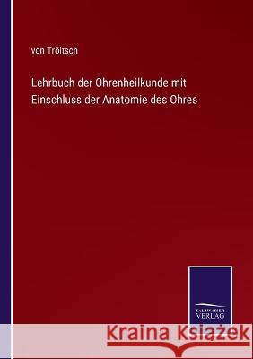 Lehrbuch der Ohrenheilkunde mit Einschluss der Anatomie des Ohres Von Tröltsch 9783375049584 Salzwasser-Verlag - książka