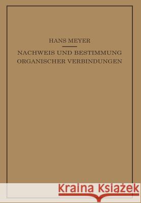 Lehrbuch Der Organisch-Chemischen Methodik: Zweiter Band Nachweis Und Bestimmung Organischer Verbindungen Meyer, Hans 9783662371411 Springer - książka