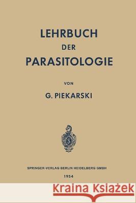 Lehrbuch der Parasitologie: Unter Besonderer Berücksichtigung der Parasiten des Menschen Piekarski, Gerhard 9783662233849 Springer - książka