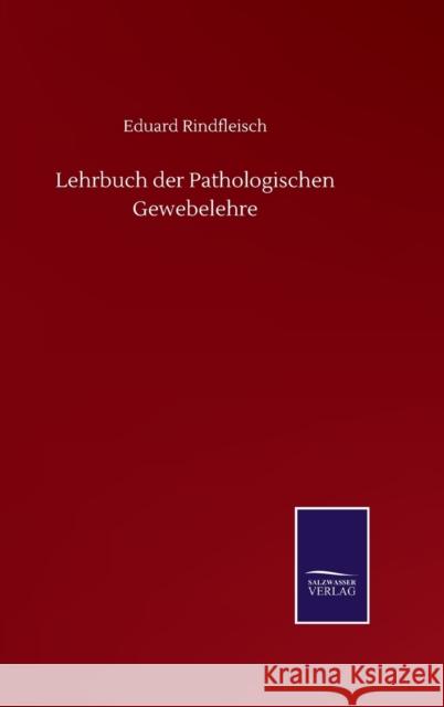 Lehrbuch der Pathologischen Gewebelehre Eduard Rindfleisch 9783846057858 Salzwasser-Verlag Gmbh - książka