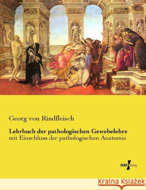 Lehrbuch der pathologischen Gewebelehre: mit Einschluss der pathologischen Anatomie Georg Von Rindfleisch 9783737212991 Vero Verlag - książka