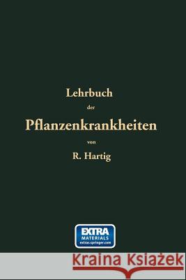 Lehrbuch Der Pflanzenkrankheiten: Für Botaniker, Forstleute, Landwirthe Und Gärtner Hartig, Robert 9783662371381 Springer - książka