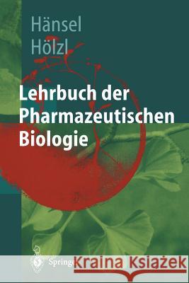 Lehrbuch Der Pharmazeutischen Biologie: Ein Lehrbuch Für Studenten Der Pharmazie Im Zweiten Ausbildungsabschnitt Hänsel, Rudolf 9783642646287 Springer - książka