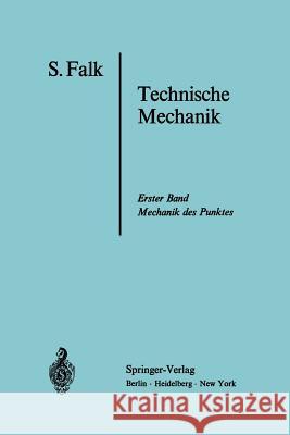 Lehrbuch Der Technischen Mechanik: Erster Band Die Mechanik Des Punktes Falk, S. 9783540037897 Springer - książka