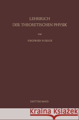 Lehrbuch Der Theoretischen Physik: Band III - Klassische Physik II Das Maxwellsche Feld Flügge, Siegfried 9783642928062 Springer - książka