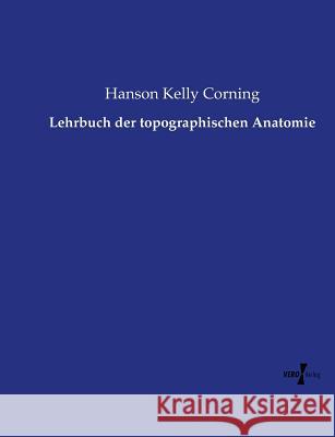 Lehrbuch der topographischen Anatomie Hanson Kelly Corning   9783737213516 Vero Verlag - książka