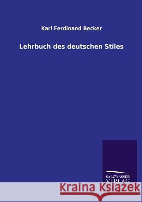 Lehrbuch des deutschen Stiles Becker, Karl Ferdinand 9783846028148 Salzwasser-Verlag Gmbh - książka