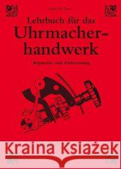 Lehrbuch für das Uhrmacherhandwerk, Reparatur und Zeitmessung : 520 Stichwörtern Stern, Michael   9783868523317 Heel - książka