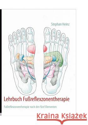 Lehrbuch Fußreflexzonentherapie : Fußreflexzonentherapie nach den fünf Elementen Stephan Heinz 9783837049589 Bod - książka