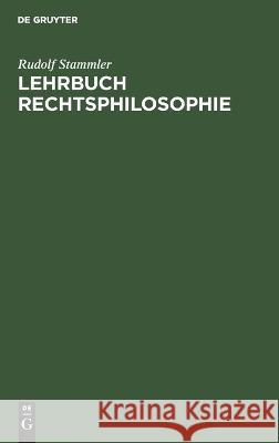 Lehrbuch Rechtsphilosophie Rudolf Stammler 9783112342558 De Gruyter - książka