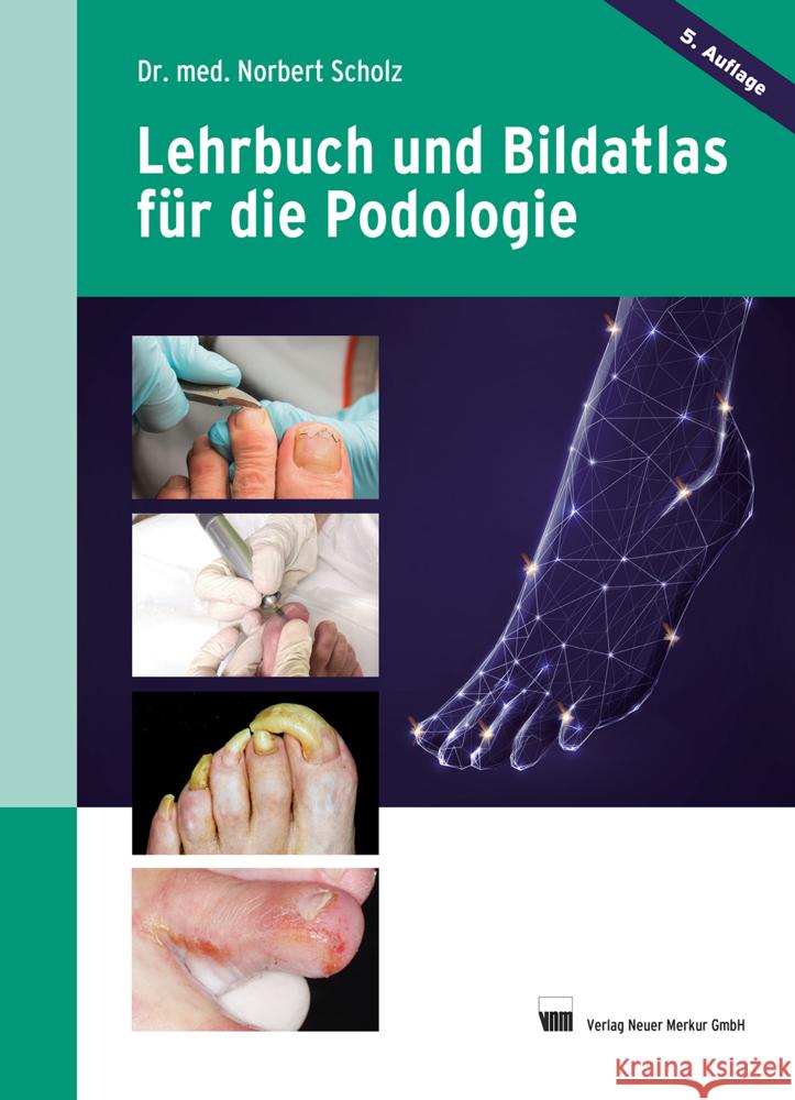 Lehrbuch und Bildatlas für die Podologie Scholz, Norbert 9783954090631 Neuer Merkur Verlag - książka
