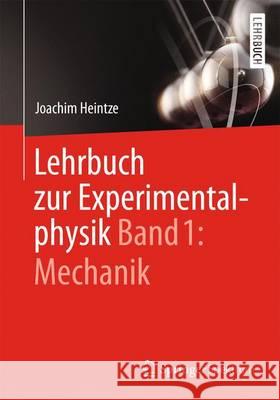 Lehrbuch Zur Experimentalphysik Band 1: Mechanik Heintze, Joachim 9783642412097 Springer Spektrum - książka