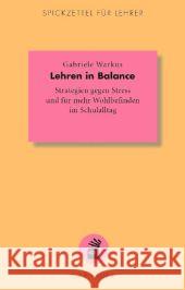 Lehren in Balance : Strategien gegen Stress und für mehr Wohlbefinden im Schulalltag Warkus, Gabriele 9783849700249 Carl-Auer - książka