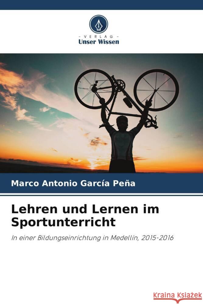 Lehren und Lernen im Sportunterricht Marco Antonio Garc? 9786207254774 Verlag Unser Wissen - książka