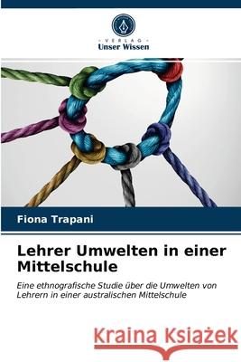 Lehrer Umwelten in einer Mittelschule Fiona Trapani 9786203207330 Verlag Unser Wissen - książka