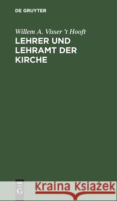 Lehrer und Lehramt der Kirche Willem A Visser 't Hooft 9783112420355 De Gruyter - książka