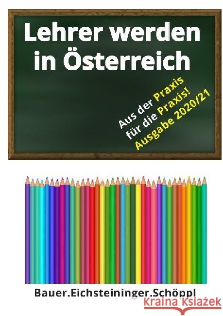 Lehrer werden in Österreich : Aus der Praxis für die Praxis! Ausgabe 2020 Eichsteininger, Hannes; Schöppl, Simone; Bauer, Carina 9783752955835 epubli - książka