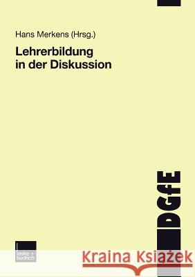 Lehrerbildung in Der Diskussion: Schriften Der Deutschen Gesellschaft Für Erziehungswissenschaften Merkens, Hans 9783810038562 Vs Verlag F R Sozialwissenschaften - książka