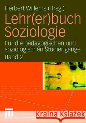 Lehr(er)Buch Soziologie: Für Die Pädagogischen Und Soziologischen Studiengänge (Band 2) Willems, Herbert 9783531149769 VS Verlag - książka