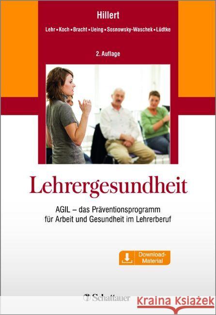 Lehrergesundheit : AGIL - das Präventionsprogramm für Arbeit und Gesundheit im Lehrerberuf. Download-Material Hillert, Andreas 9783608431513 Schattauer - książka