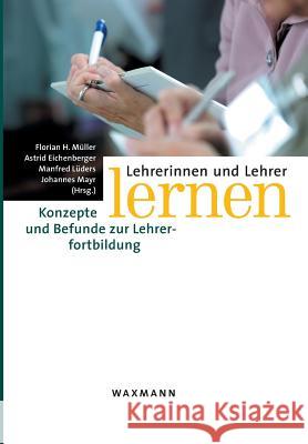 Lehrerinnen und Lehrer lernen: Konzepte und Befunde zur Lehrerfortbildung Müller, Florian H. 9783830921073 Waxmann - książka