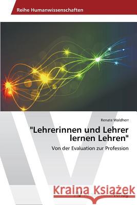 Lehrerinnen und Lehrer lernen Lehren Waldherr Renate 9783639788525 AV Akademikerverlag - książka