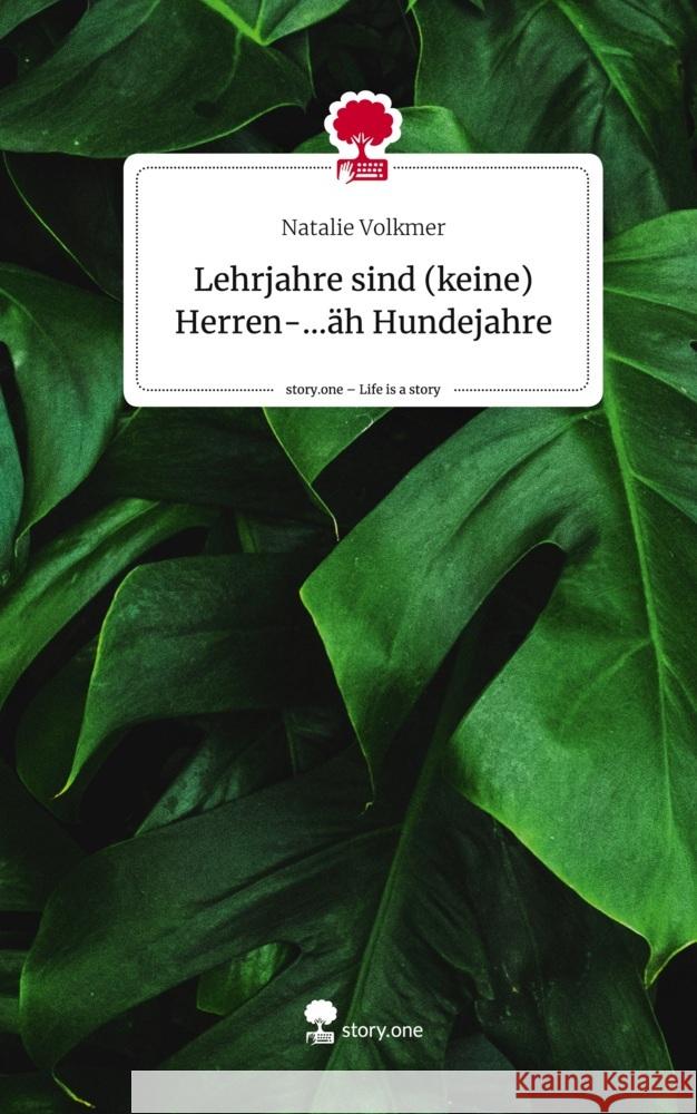 Lehrjahre sind (keine) Herren-...äh Hundejahre. Life is a Story - story.one Volkmer, Natalie 9783710873850 story.one publishing - książka