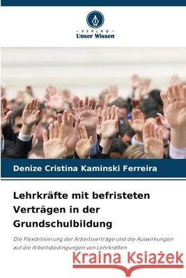 Lehrkräfte mit befristeten Verträgen in der Grundschulbildung Kaminski Ferreira, Denize Cristina 9786209133428 Verlag Unser Wissen - książka