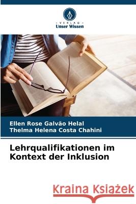 Lehrqualifikationen im Kontext der Inklusion Ellen Rose Galv? Thelma Helena Cost 9786207728312 Verlag Unser Wissen - książka