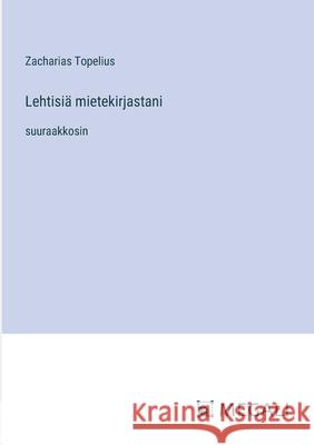 Lehtisi? mietekirjastani: suuraakkosin Zacharias Topelius 9783387069280 Megali Verlag - książka