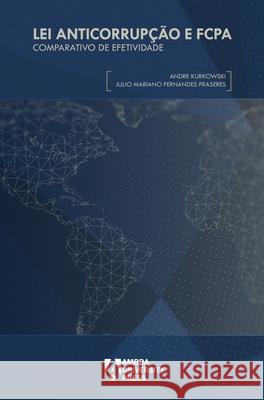 Lei Anticorrupção e FCPA: Comparativo de Efetividade Kurkowski, Andre 9780989076104 Ambra University Press - książka
