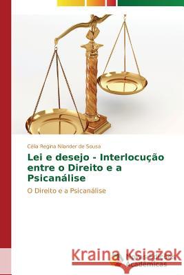 Lei e desejo - Interlocução entre o Direito e a Psicanálise Nilander de Sousa Célia Regina 9783639697056 Novas Edicoes Academicas - książka