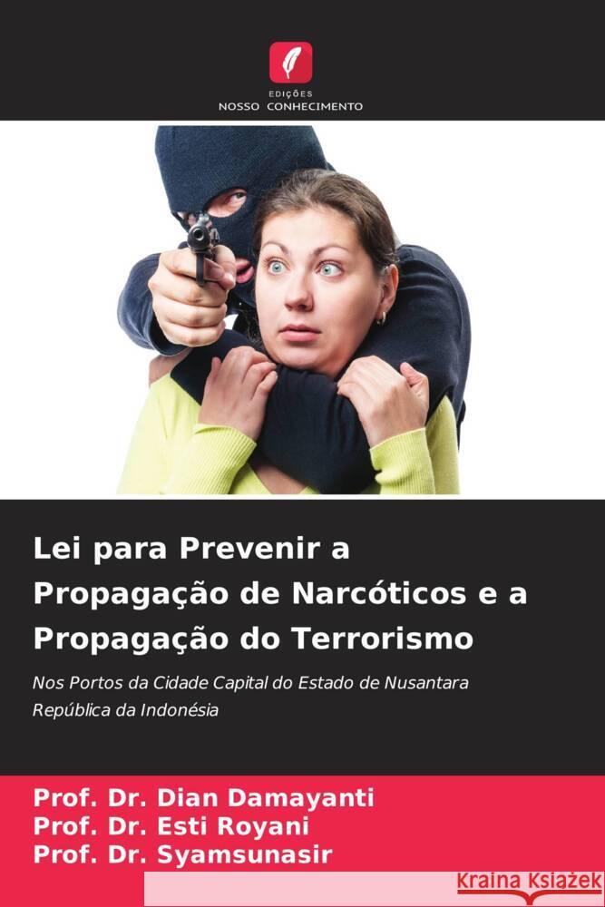 Lei para Prevenir a Propagação de Narcóticos e a Propagação do Terrorismo Damayanti, Dian, Royani, Esti, Syamsunasir, Prof. Dr. 9786205242919 Edições Nosso Conhecimento - książka