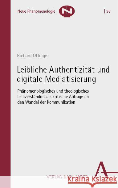 Leibliche Authentizität und digitale Mediatisierung Ottinger, Richard 9783495995433 Alber - książka