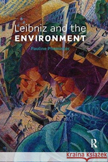 Leibniz and the Environment Pauline Phemister 9781138580824 Routledge - książka