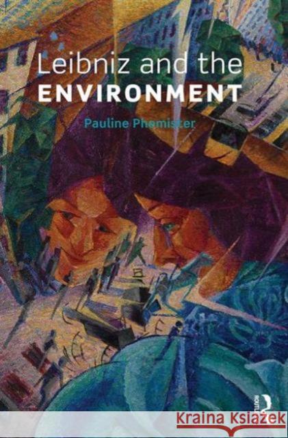 Leibniz and the Environment Pauline Phemister 9781138924918 Routledge - książka
