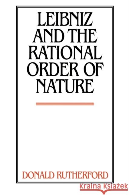 Leibniz and the Rational Order of Nature Donald Rutherford 9780521597371 Cambridge University Press - książka