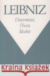 Leibniz: Determinist, Theist, Idealist Robert Merrihew Adams 9780195084603 Oxford University Press