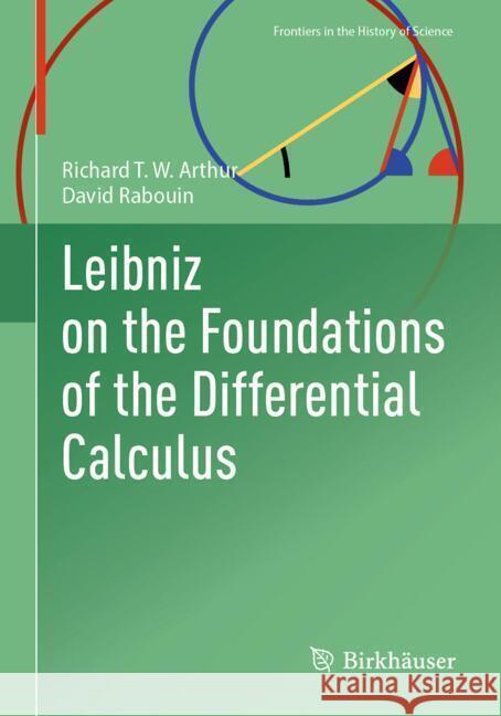 Leibniz on the Foundations of the Differential Calculus Richard T. W. Arthur David Rabouin 9783031772580 Birkhauser - książka