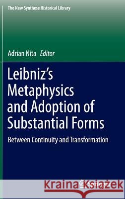 Leibniz's Metaphysics and Adoption of Substantial Forms: Between Continuity and Transformation Nita, Adrian 9789401799553 Springer - książka