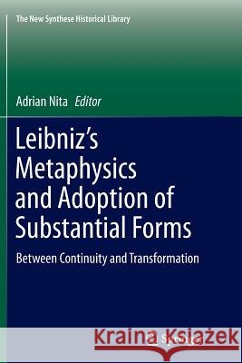 Leibniz's Metaphysics and Adoption of Substantial Forms: Between Continuity and Transformation Nita, Adrian 9789402402223 Springer - książka
