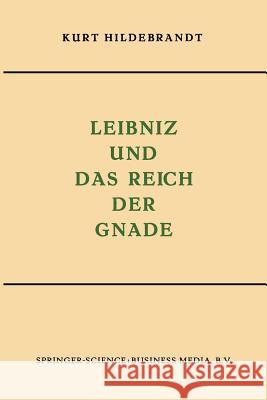 Leibniz Und Das Reich Der Gnade Kurt Hildebrandt 9789401185264 Springer - książka