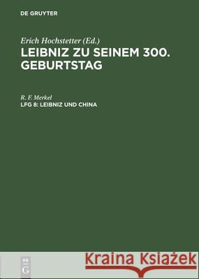 Leibniz zu seinem 300. Geburtstag, Lfg 8, Leibniz und China Merkel, R. F. 9783111077741 Walter de Gruyter - książka
