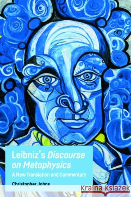 Leibniz's Discourse on Metaphysics: A New Translation and Commentary Christopher Johns 9781474457774 Edinburgh University Press - książka