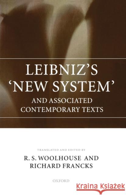 Leibniz's 'New System' and Associated Contemporary Texts Woolhouse, R. S. 9780198248453 OXFORD UNIVERSITY PRESS - książka