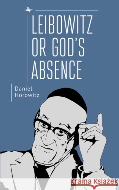 Leibowitz or God's Absence Daniel Horowitz 9781644697948 Academic Studies Press - książka