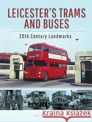 Leicester's Trams and Buses: 20th Century Landmarks Andrew H. Bartlett 9781526732491 Pen and Sword Transport - książka