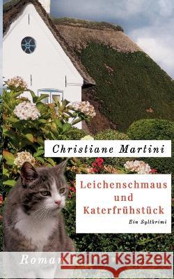 Leichenschmaus und Katerfrühstück: Ein Sylt-Krimi Christiane Martini 9783756202027 Books on Demand - książka