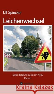Leichenwechsel Spiecker, Ulf 9783743937895 Tredition Gmbh - książka