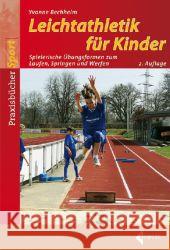 Leichtathletik für Kinder : Spielerische Übungsformen zum Laufen, Springen und Werfen Bechheim, Yvonne 9783785318416 Limpert - książka